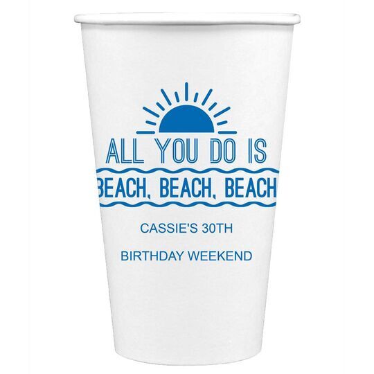 All You Do Is Beach, Beach, Beach Paper Coffee Cups